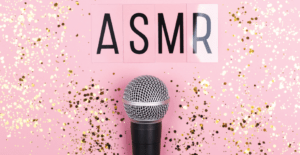 O que é ASMR - entenda seu significado, como funciona e quais seus benefícios